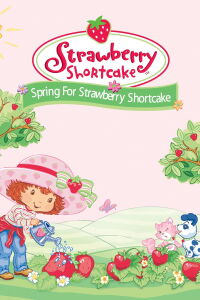 Strawberry Shortcake: Spring for Strawberry Shortcake (2003)