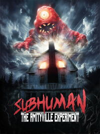 Subhuman: The Amityville Experiment (2024)