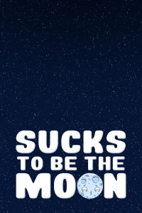Sucks to Be the Moon (2022)