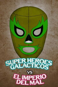 Súper héroes galácticos vs. el imperio del mal (2007)