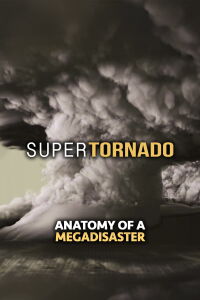 SuperTornado: Anatomy of a MegaDisaster (2015)