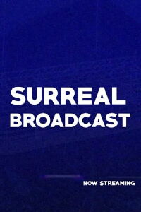 Surreal Broadcast (2020)