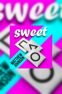 Sweet by Matthew Johnson (2013)