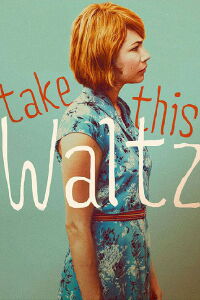 Take This Waltz, une histoire d'amour (2011)