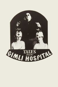 Tales from the Gimli Hospital (1988)
