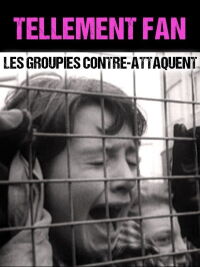 Tellement Fan - Les groupies contre-attaquent (2017)