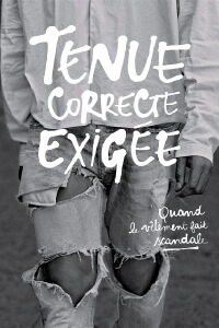 Tenue correcte exigée : Quand le vêtement fait scandale (2016)