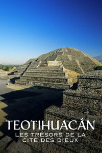Teotihuacán, les trésors de la cité des dieux (2016)