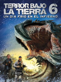 Terror bajo la Tierra 6: Un día frío en el infierno (2018)