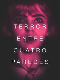 Terror entre Cuatro Paredes (2021)