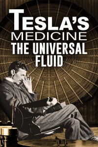 Tesla's Medicine - The Universal Fluid (2022)