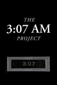 The 3:07 AM Project (2013)