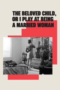 The Beloved Child, or I Play at Being a Married Woman (1971)