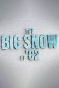 The Big Snow of '82 (2023)