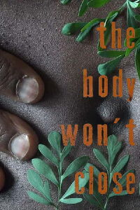 The Body Won't Close (2021)