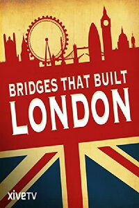 The Bridges That Built London (2012)