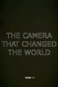 The Camera That Changed the World (2011)