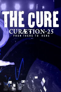 The Cure - CURÆTION-25: From There to Here | From Here to There (2019)