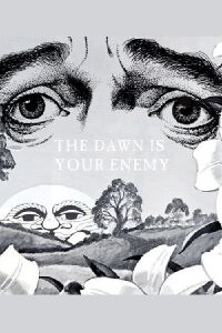 The Dawn is Your Enemy (2005)