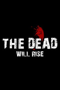 The Dead… Will Rise! (2009)