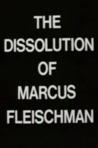 The Dissolution of Marcus Fleischman (1978)