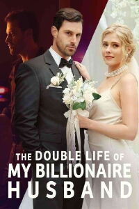 The Double Life of My Billionaire Husband Full Episodes - Season 1 (2023)