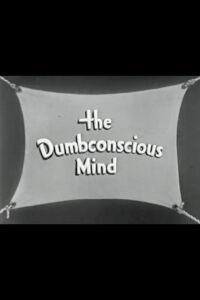 The Dumbconscious Mind (1942)