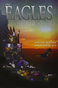 The Eagles - Earlybird Live Usa 1974 & Europe 1973 (2011)