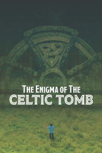 The Enigma of the Celtic Tomb (2017)