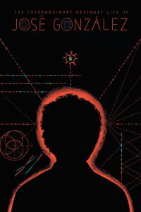 The Extraordinary Ordinary Life of José González (2011)