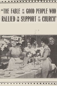 The Fable of the Good People Who Rallied to the Support of the Church (1915)