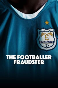 The Footballer Fraudster (2023)