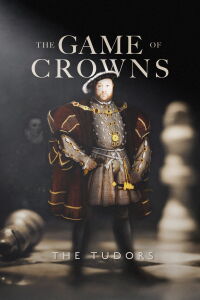 The Game of Crowns: The Tudors (2023)