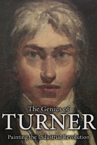The Genius of Turner: Painting the Industrial Revolution (2013)