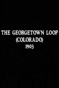 The Georgetown Loop (Colorado) (1901)