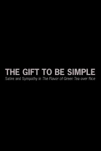 The Gift to Be Simple: Satire and Sympathy in 'The Flavor of Green Tea over Rice' (2019)