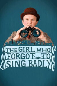 The Girl Who Forgot to Sing Badly (2014)