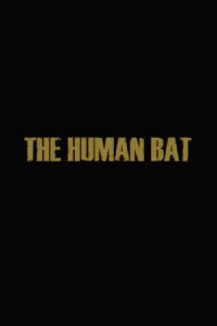 The Human Bat (2013)