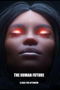 THE HUMAN FUTURE: A Case for Optimism (2023)