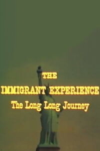 The Immigrant Experience: The Long Long Journey (1972)