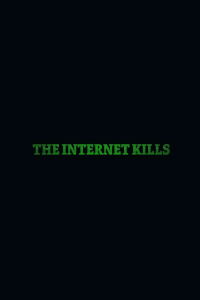 The Internet Kills (2020)