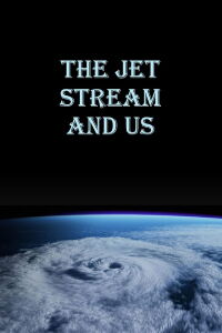 The Jet Stream and Us (2008)