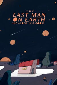 The Last Man on Earth Sat Alone in a Room (2019)