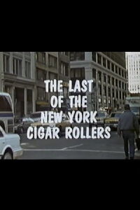 The Last of the New York Cigar Rollers (1990)
