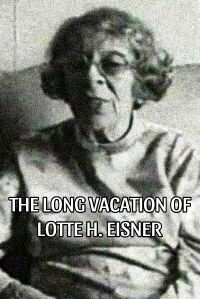 The Long Vacation of Lotte H. Eisner (1979)
