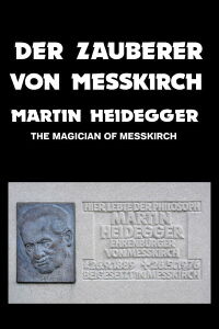 The Magician of Messkirch: Martin Heidegger (1989)