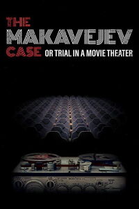The Makavejev Case or Trial in a Movie Theater (2018)