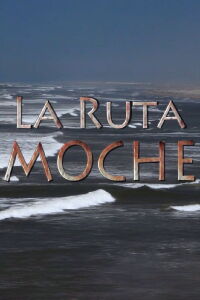 The Moche Route (2014)