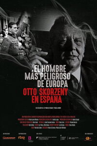 The Most Dangerous Man in Europe: Otto Skorzeny's After War (2020)