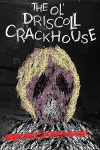 The Ol' Driscoll Crackhouse (2023)